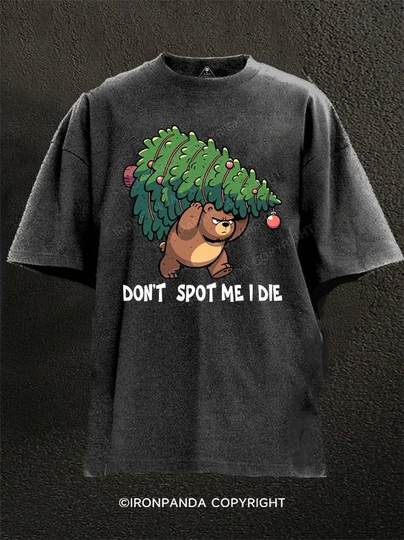 Custom T-shirts with detailed designs for unique fashion-Don't Spot Me, I Die Washed Gym Shirt