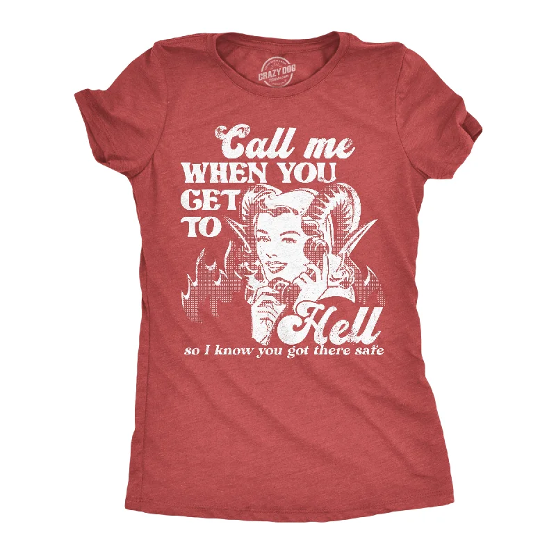 Cool T-shirts with seasonal graphics for summer or winter-Call Me When You Get To Hell So I Know You Got There Safe Women's T Shirt