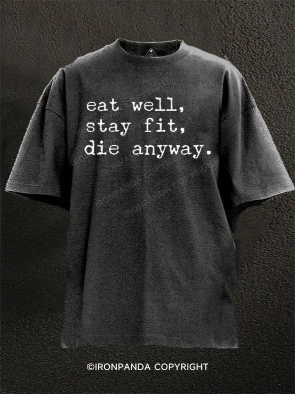 T-shirts with vintage graphics for retro fashion-eat well, stay fit, die anyway Washed Gym Shirt