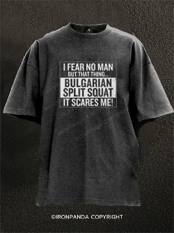 T-shirts with unique designs for fashion enthusiasts-BULGARIAN SPLIT SQUAT IT SCARES ME Washed Gym Shirt