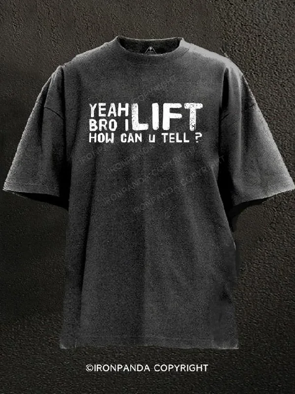 Comfortable and stretchy T-shirts for everyday wear-yeah bro i lift how can u tell Washed Gym Shirt