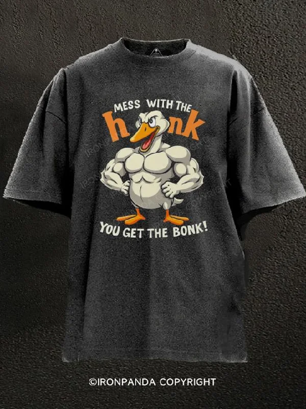 Best quality T-shirts for screen printing-Mess With The Honk You Get The Bonk Washed Gym Shirt