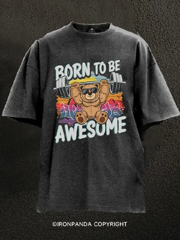 Premium T-shirts for fashion-forward looks-BORN TO BE AWESOME BEAR Washed Gym Shirt