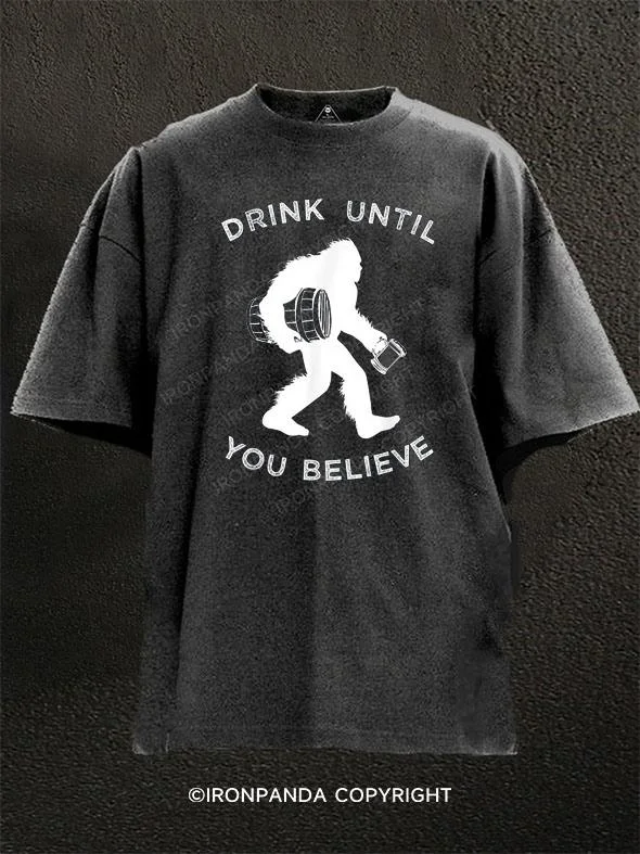 T-shirts for road trips with fun graphics-Drink Until You Believe Bigfoot Washed Gym Shirt