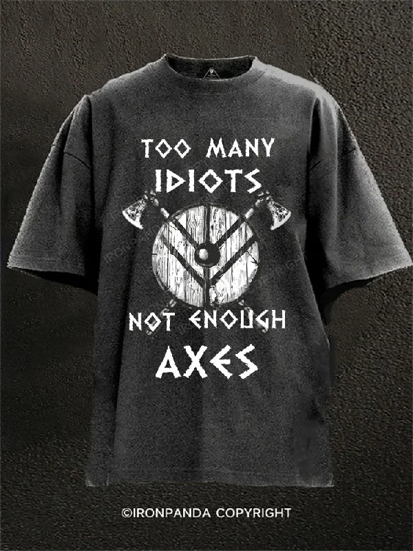 Personalized T-shirts for wedding parties-Too Many Idiots Not Enough Axes Washed Gym Shirt