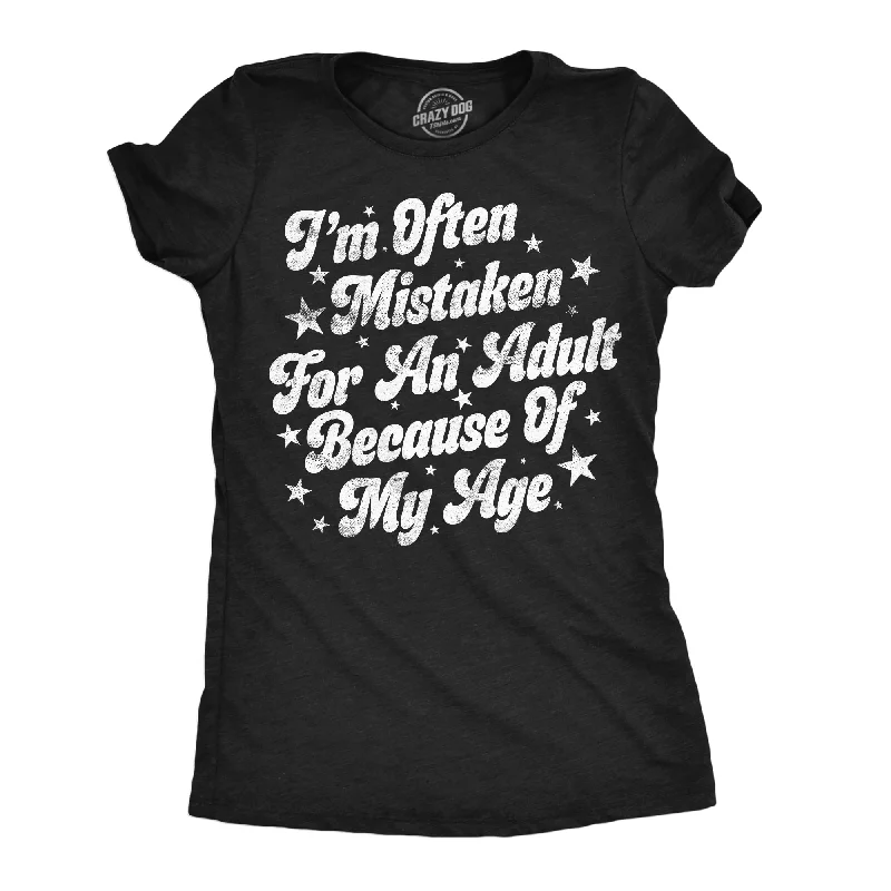 Personalized T-shirts for birthdays and celebrations-Im Often Mistaken For An Adult Because Of My Age Women's T Shirt