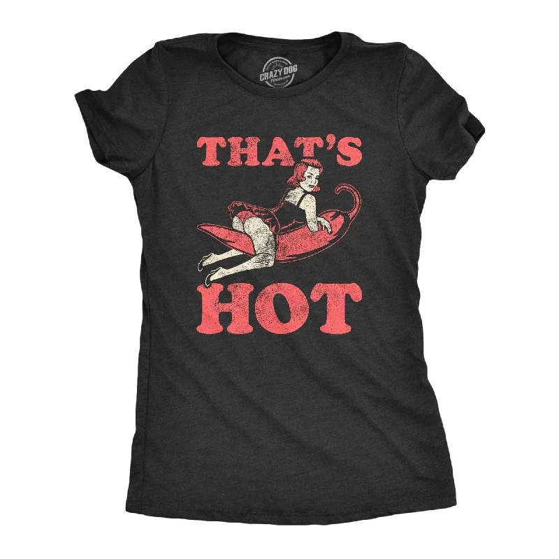 Premium fabric T-shirts for high-end fashion-Thats Hot Women's T Shirt