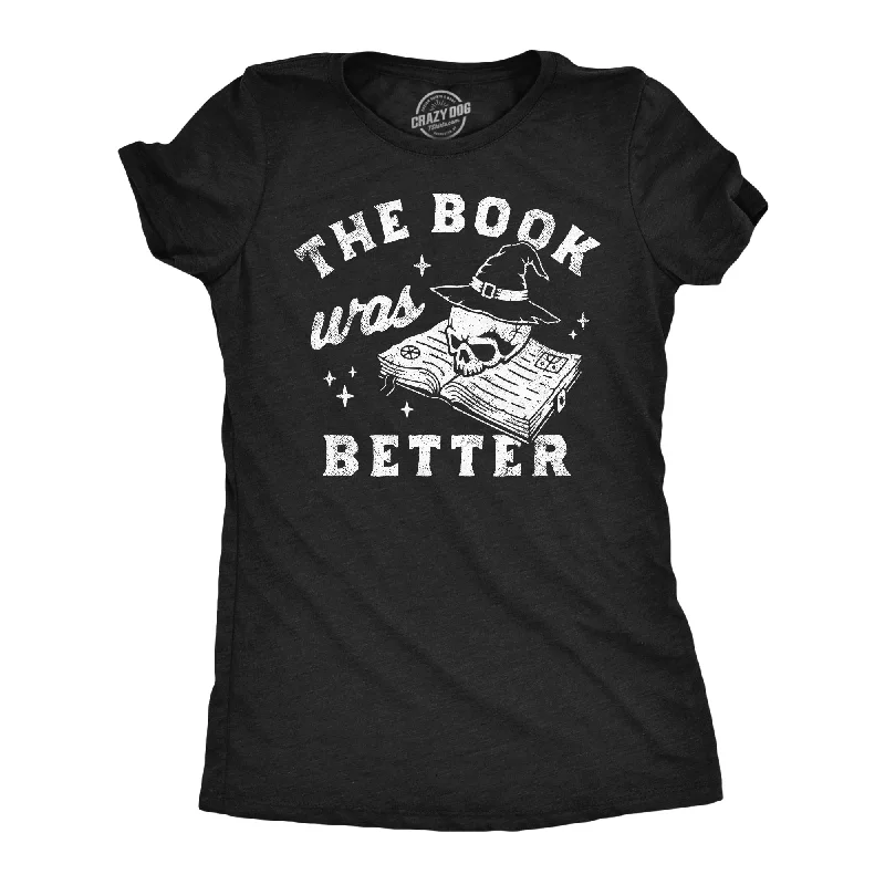 Comfortable fitted T-shirts for sleek looks-The Book Was Better Women's T Shirt