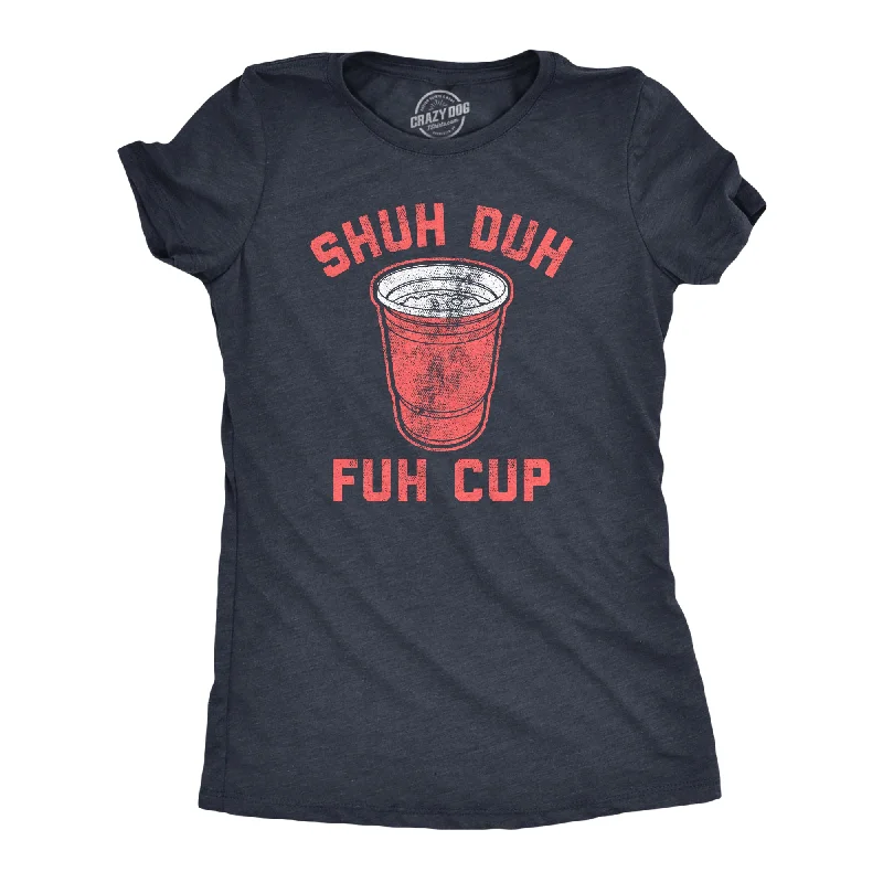 Best T-shirts for screen printing designs-Shuh Duh Fuh Cup Women's T Shirt