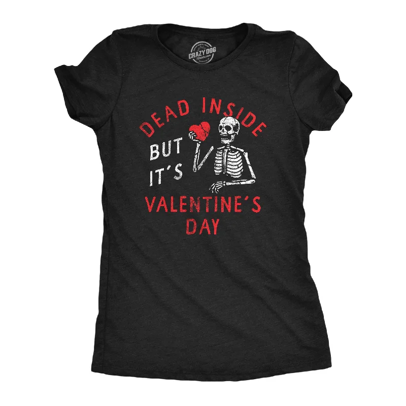 T-shirts with artistic designs for creative minds-Dead Inside But Its Valentines Day Women's T Shirt