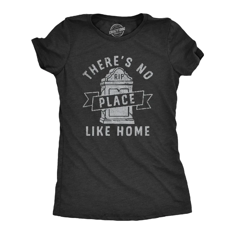 T-shirts with custom artwork for creative expression-Theres No Place Like Home Women's T Shirt