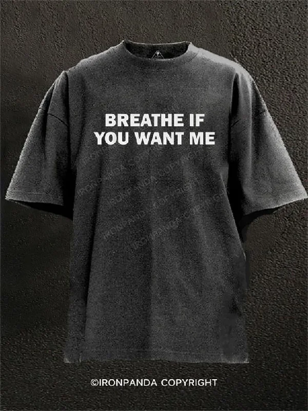 T-shirts for art lovers with custom prints-Breathe If You Want Me Washed Gym Shirt