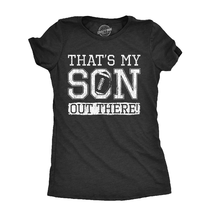 T-shirts for travel and adventure lovers-Thats My Son Out There Women's T Shirt