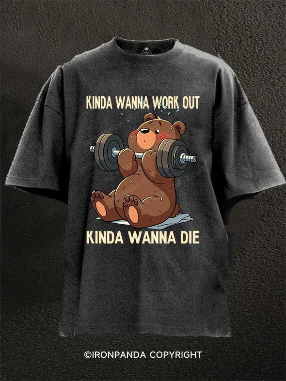 T-shirts with artistic designs for fashion statements-Kinda wanna work out，kinda wanna die  Washed Gym Shirt