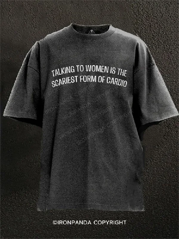 Funny T-shirts with sarcastic or witty messages-TALKING TO WOMEN IS THE SCARIEST FORM OF CARDIO Washed Gym Shirt