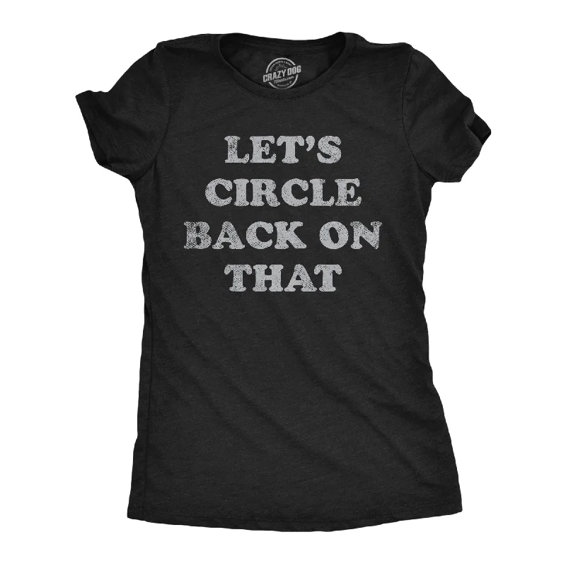 Short-sleeve T-shirts for casual style-Lets Circle Back On That Women's T Shirt