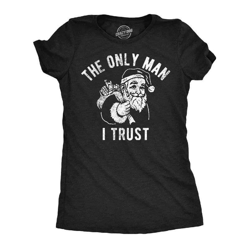 Custom-made T-shirts for corporate gifts-The Only Man I Trust Women's T Shirt