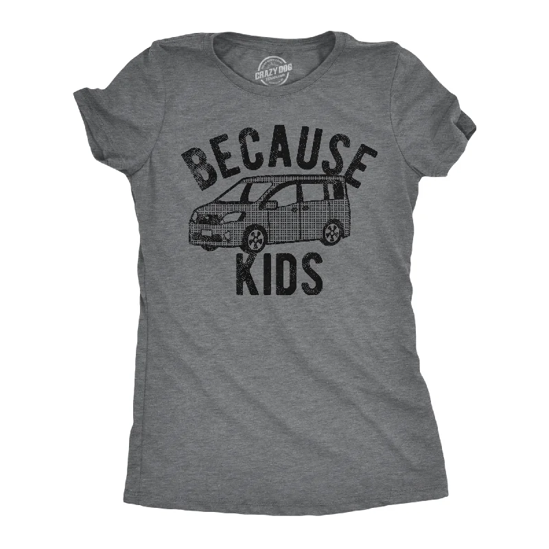 Athletic fit T-shirts for a sleek silhouette-Because Kids Women's T Shirt