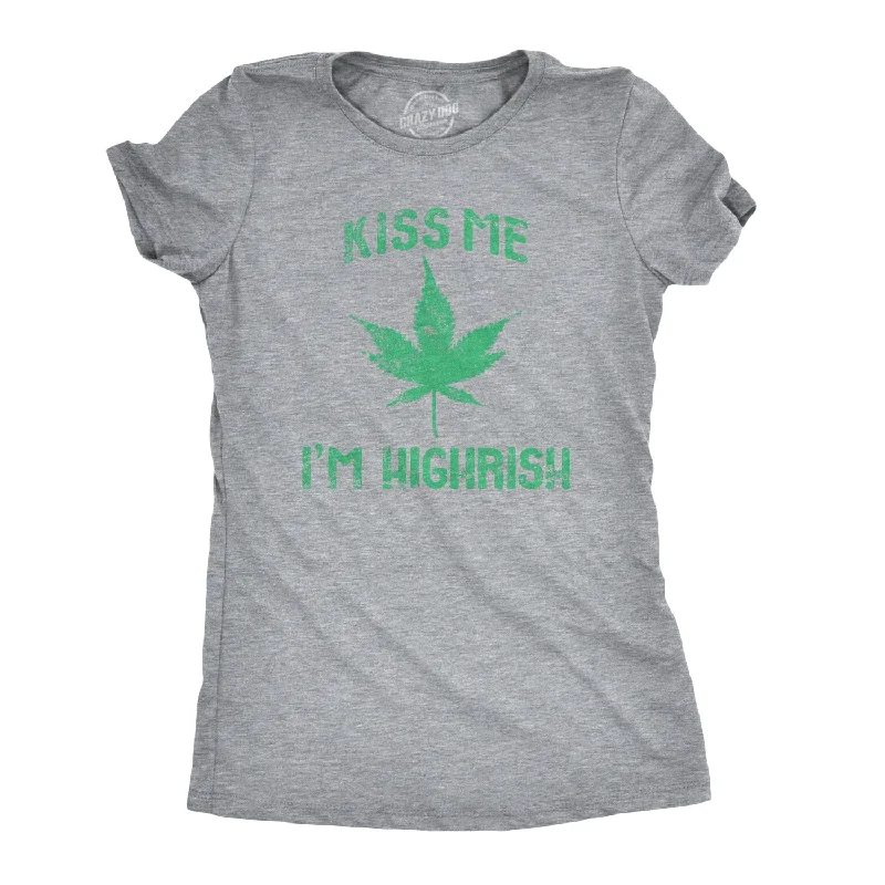 T-shirts for summer festivals and events-Kiss Me I'm Highrish Women's T Shirt