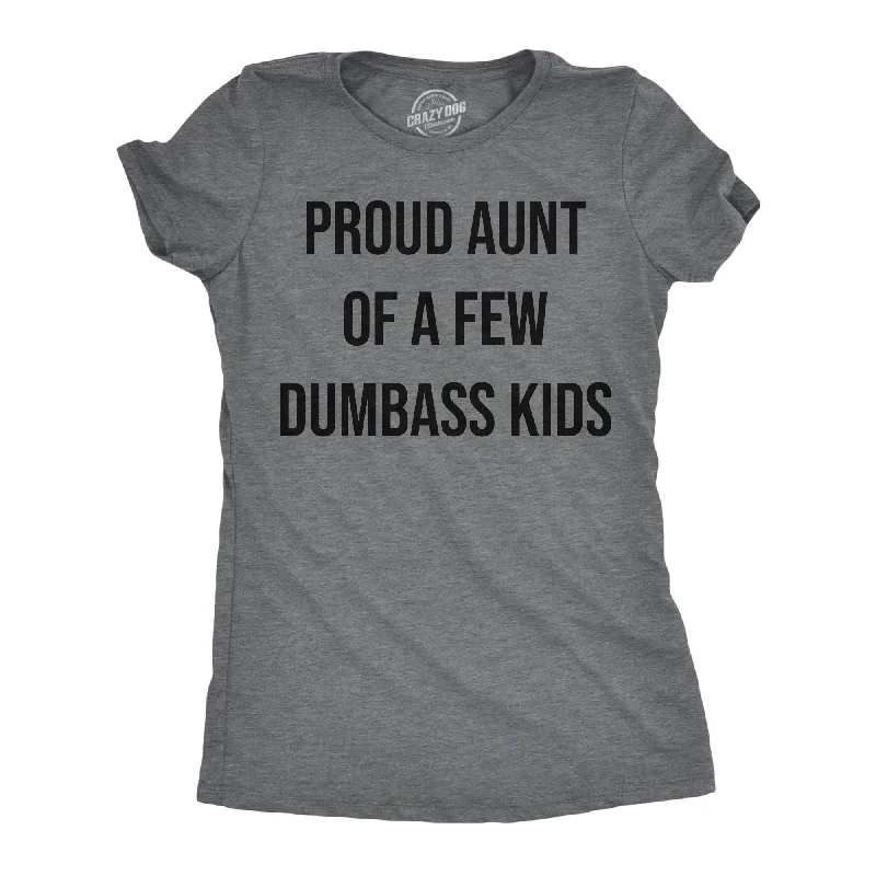 T-shirts with custom artwork for creative expression-Proud Aunt Of A Few Dumbass Kids Women's T Shirt