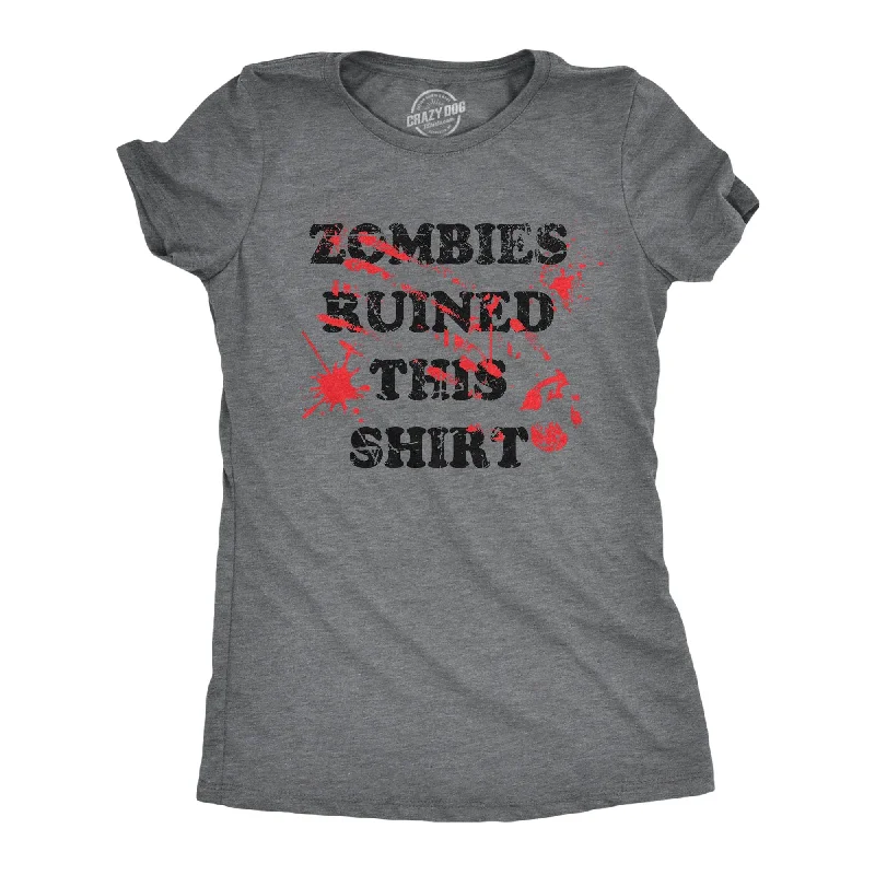 T-shirts for pet lovers with funny designs-Zombies Ruined This Shirt Women's T Shirt