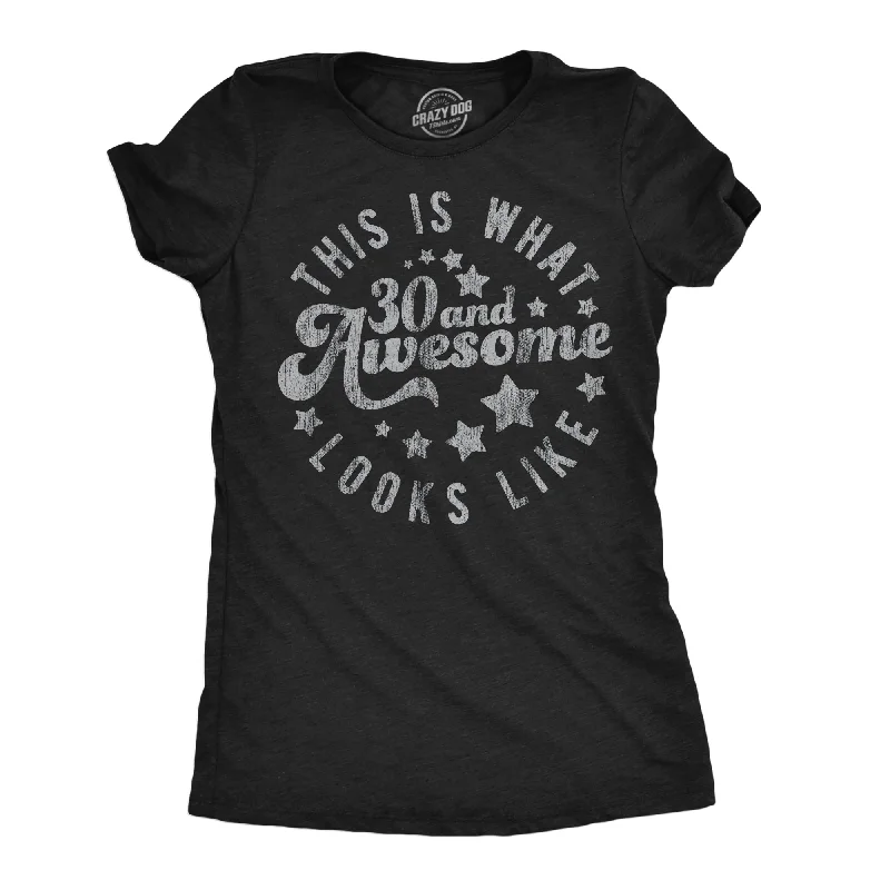 Eco-friendly T-shirts for sustainable living-This Is What 30 And Awesome Looks Like Women's T Shirt