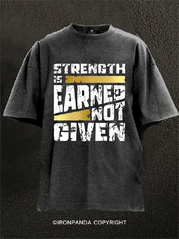 T-shirts for travel and adventure lovers-STRENGTH IS EARNED NOT GIVEN Washed Gym Shirt