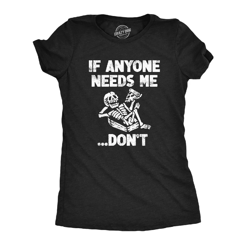 Comfortable T-shirts with a perfect fit-If Anyone Needs Me Dont Women's T Shirt