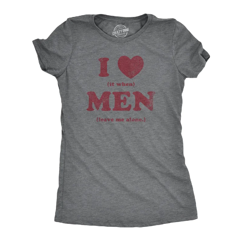 High-quality cotton T-shirts for breathable comfort-I Heart It When Men Leave Me Alone Women's T Shirt