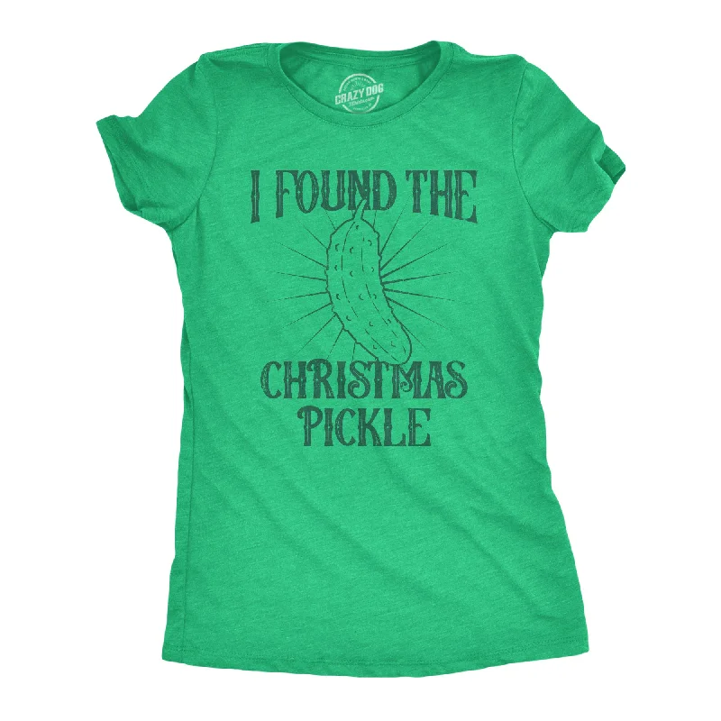 Custom T-shirts with funny quotes-I Found The Christmas Pickle Women's T Shirt