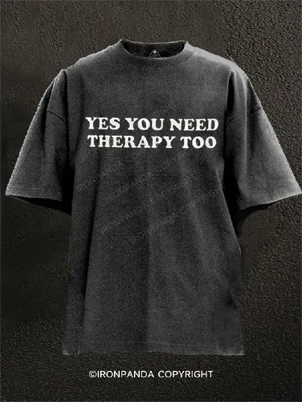 Soft-touch T-shirts for ultimate comfort-Yes You Need Therapy Too Washed Gym Shirt