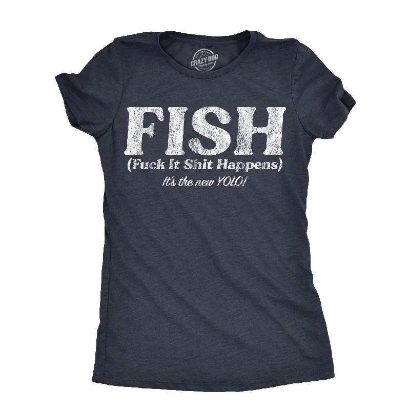 T-shirts for art lovers with custom prints-FISH Fuck It Shit Happens Women's T Shirt