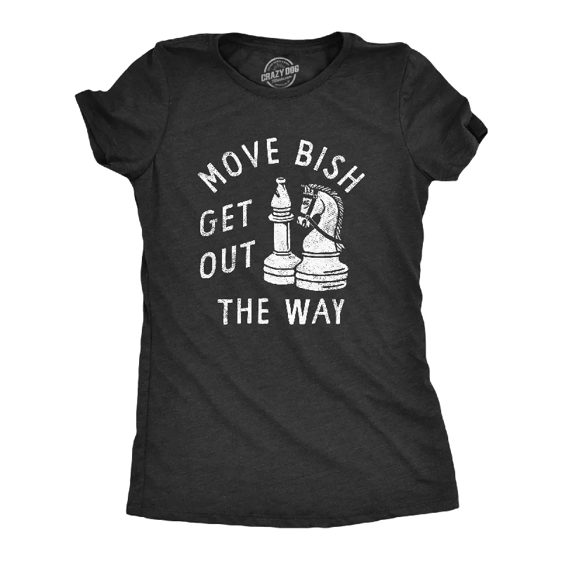 Performance T-shirts for sports and active wear-Move Bish Get Out The Way Women's T Shirt