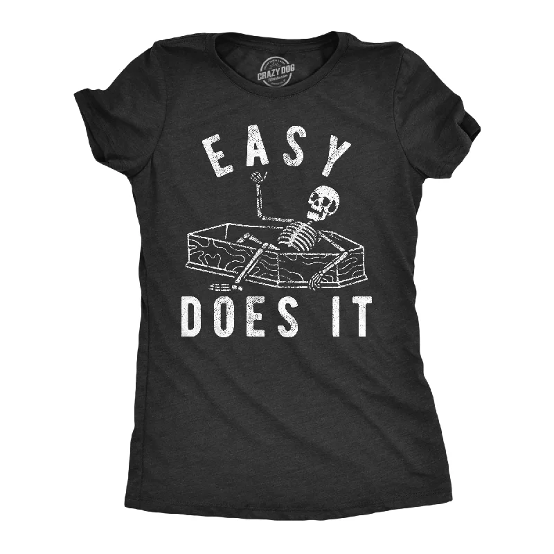 T-shirts with motivational quotes for inspiration-Easy Does It Women's T Shirt