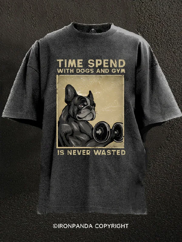 T-shirts with motivational quotes for inspiration-TIME SPEND WITH DOGS AND GYM Washed Gym Shirt