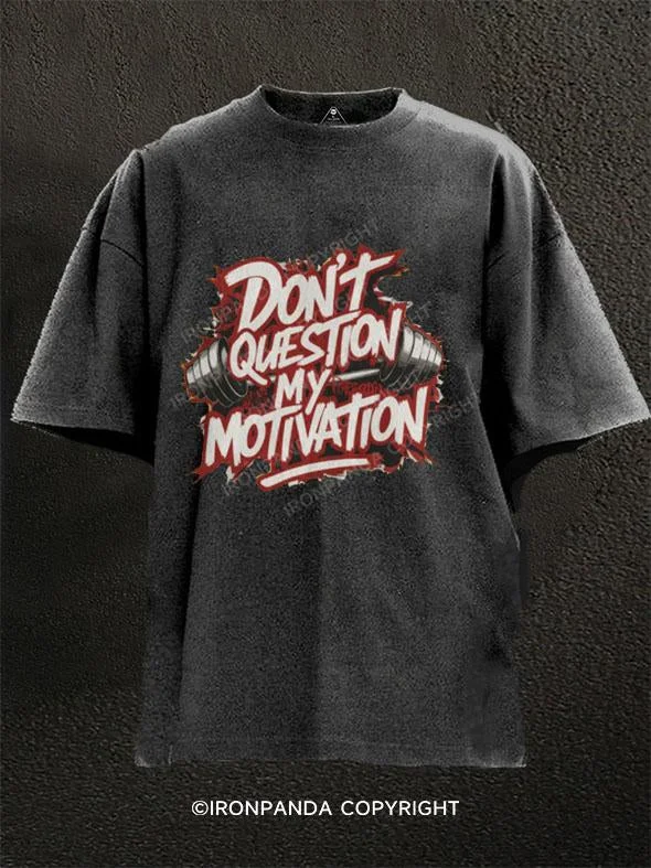 T-shirts for gym workouts and fitness activities-Don't Question My Motivation Washed Gym Shirt