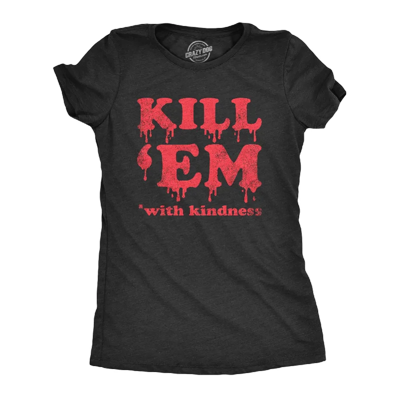 Affordable T-shirts for bulk orders-Kill Em With Kindness Women's T Shirt