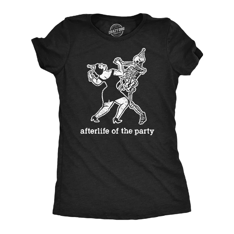 T-shirts with positive affirmations for good vibes-Afterlife Of The Party Women's T Shirt