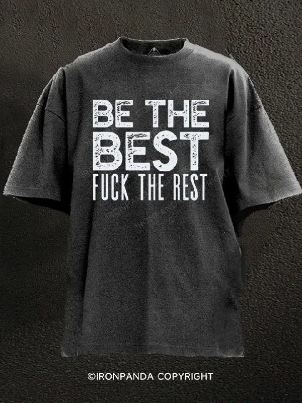 T-shirts with artistic designs for creative minds-be the best fuck the rest Washed Gym Shirt