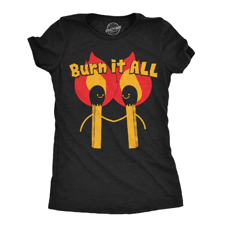 Custom T-shirts for family reunions-Burn It All Women's T Shirt