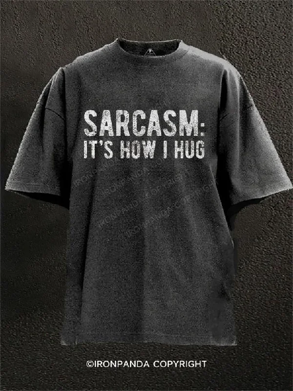 T-shirts for outdoor adventures and activities-Sarcasm:It's How I Hug Washed Gym Shirt