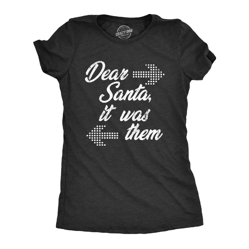 T-shirts for road trips with fun graphics-Dear Santa It Was Them Women's T Shirt