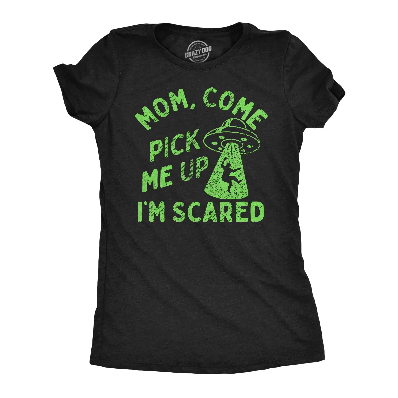 T-shirts with artistic designs for creative minds-Mom Come Pick Me Up Im Scared Women's T Shirt