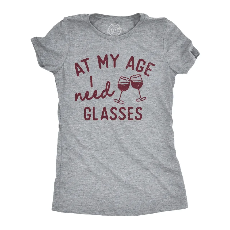 T-shirts for hobbyists with personalized designs-At My Age I Need Glasses Women's T Shirt