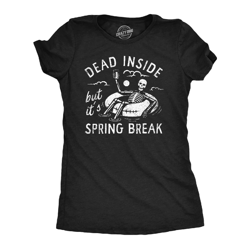 T-shirts for pet lovers with funny designs-Dead Inside But Its Spring Break Women's T Shirt