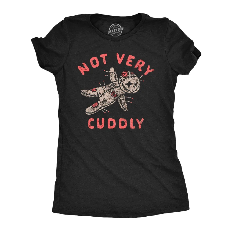 T-shirts with positive affirmations for good vibes-Not Very Cuddly Women's T Shirt