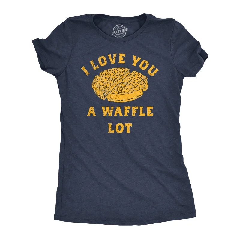 T-shirts with positive affirmations for good vibes-I Love You A Waffle Lot Women's T Shirt