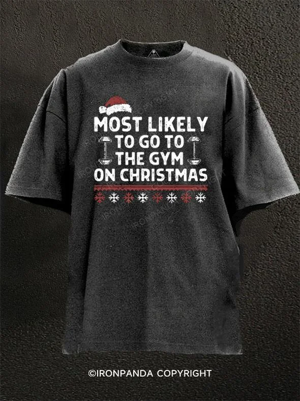 Eco-friendly T-shirts for sustainable living-Most Likely to Go the Gym on Christmas Washed Gym Shirt