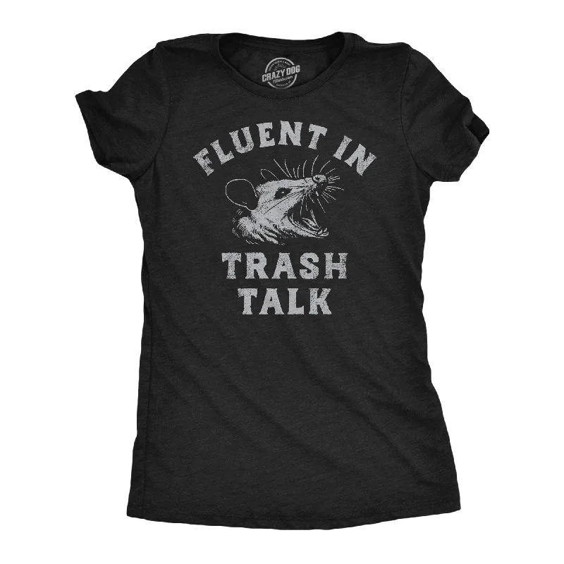 T-shirts with nature-inspired prints for eco-conscious fashion-Fluent In Trash Talk Women's T Shirt