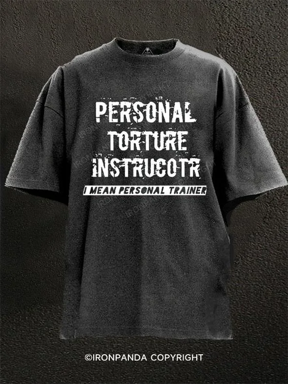 T-shirts for gym workouts and fitness activities-Personal Torture Instructor (I Mean Personal Trainer) Washed Gym Shirt